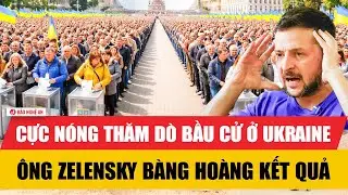 Cực nóng thăm dò bầu cử ở Ukraine, ông Zelensky bàng hoàng kết quả