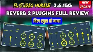 Fl Studio Mobile Reverb 2 Plugins Full Review  Video | Fl Studio Mobile New Update Version 3.6.15 G