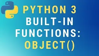 Python 3 object() built-in function TUTORIAL
