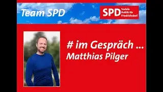 &hellip; im Gespr&auml;ch mit Matthias Pilger &ndash; Team SPD