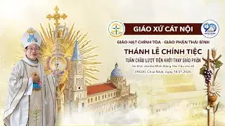 Thánh Lễ chính tiệc Tuần Chầu Lượt tiên khởi | Giáo xứ Cát Nội