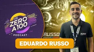 O &ldquo;De Zero a 100&rdquo; recebe Eduardo Russo! Ep05