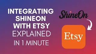 How to Integrate ShineOn with Etsy (2025)