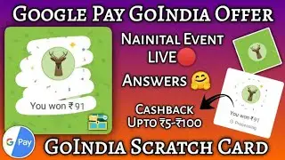 Google pay Go India Nainital Event All Answers And Unlimited Trick 🛑 Earn ₹5-₹100 In to Your Bank