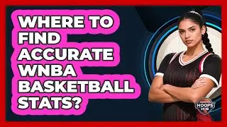 Where To Find Accurate WNBA Basketball Stats?