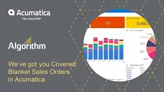 We&rsquo;ve Got You Covered: Blanket Sales Orders in﻿ Acumatica