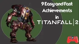 9 Easy Achievements Fast in Titanfall 2 - Titan's Core & Cowboy Up/You can be my Wingman Anytime