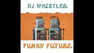 DJ Whistler - Funky Future