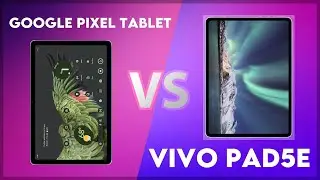 Google Pixel Tablet vs Vivo Pad5e Comparison