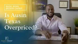 Is Austin Texas Overpriced? Best And Final Offer | Ready Front Real Estate
