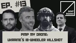 Goat Rodeo #13 ft. Chris Naganuma &ndash; Pimp My Drone: Ukraine&rsquo;s 18-Wheeler Killshot