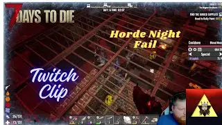 Horde Night Fail | Twitch Clip | 7DTD | Alpha 21