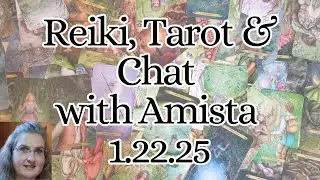 Reiki, Manifestation, Tarot Readings & Chat with Amista 1.22.26