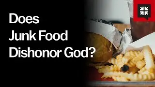 Does Junk Food Dishonor God?
