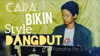 Cara bikin Style DANGDUT di keyboard yamaha Psr S910