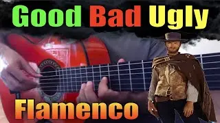 The Good The Bad And The Ugly - Flamenco Guitar Cover - Fingerstyle