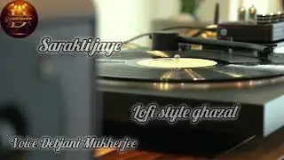 Sarakti jaye rukh se...// lofi style ghazal // Debjani Mukherjee