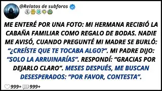Me Enteré Por Una Foto: Mi Hermana Recibió La Cabaña Familiar Como Regalo De Bodas. Nadie Me...