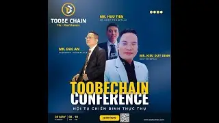 Leader Đức An chia sẻ về ToobeChain v&agrave; cơ hội lớn ở Toobechain | Toobe Chain Official