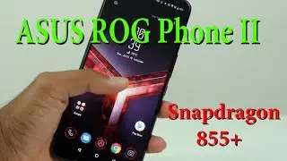 ASUS ROG Phone II Обзор мощного смартфона на Snapdragon 855 Plus и 48 мп камерой.