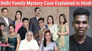 11 People's Died | Delhi Family Mystery Case | Explained in Hindi | See it Know it
