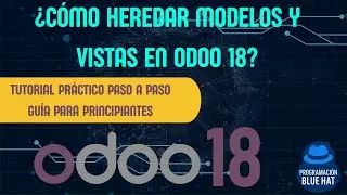 Cómo Heredar Modelos y Vistas en Odoo 18 | Crea un Módulo desde Cero con Comentario Privado