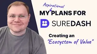 My Plans for SureDash: An Ecosystem of Value