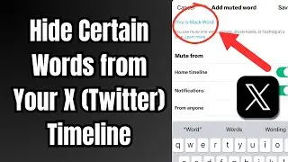 How to Hide Certain Words from Your X (Twitter) Timeline (Updated)