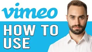 How To Use Vimeo For Beginners In 2024 (Vimeo Complete Tutorial)