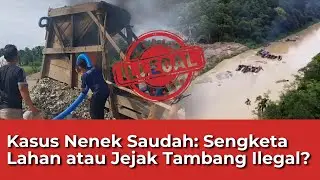 Kasus Nenek Saudah: Sengketa Lahan atau Jejak Tambang Ilegal?