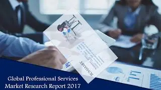 Professional Services Market Global Report 2017:Aarkstore