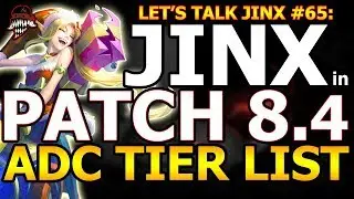 Давайте поговорим Jinx #65: список обновлений 8.4 ADC (League Of Legends)