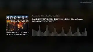 RANDOMOSITY/OCCR - [10/03/2024] (KISS - Live at Savage Hall - W-BONUS CONTENT)  #kissarmy #rock