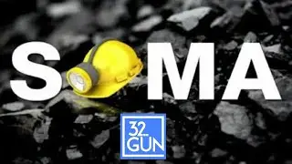 Soma Maden Faciası | 2014 | 32.G&uuml;n