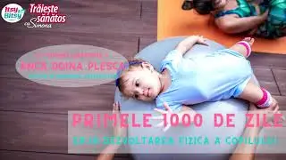 PRIMELE 1000 DE ZILE - Dezvoltarea fizica a copilului