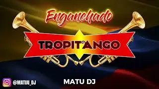 ENGANCHADO TROPITANGO (Cumbia Colombiana) | Set DJ / Matu Dj 💃🇨🇴