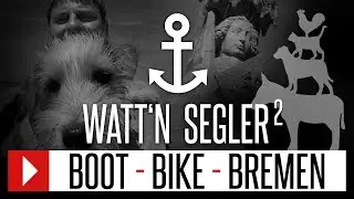 Watt'n Segler2 : Segelfilm : Boot - Bike - Bremen
