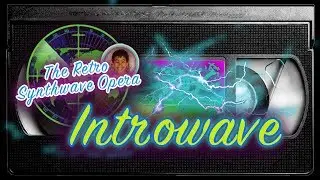 Introwave - The Retro Synthwave Opera