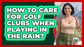 How To Care For Golf Clubs When Playing In The Rain?