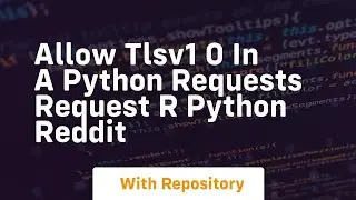 allow tlsv1 0 in a python requests request r python reddit