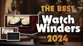 The Best Watch Winders in 2024 - Must Watch Before Buying!