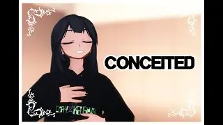 【MMDｘTikTok】- Conceited - *𝙾𝚁𝙸𝙶𝙸𝙽𝙰𝙻*