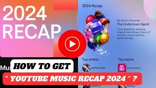 Youtube music recap 2024 | how to get youtube music recap 2024 tutorial