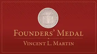 Vincent L. Martin: 2022 Founders&rsquo; Medal Recipient