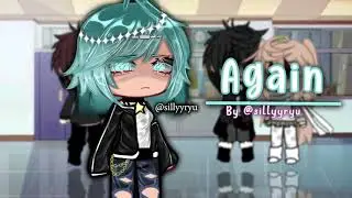 {💔😭} Again,,GLMV,,Gacha Life Music Video ,,READ DESC