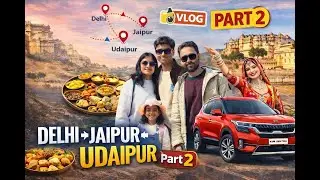 Delhi &rarr; Jaipur &rarr; Udaipur Road Trip | Rajasthan Tour PART 2 🚗🔥
