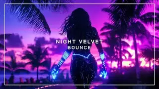 Night Velvet &ndash; BOUNCE (Club Anthem)