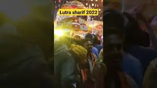 Lutra Sharif 2022 ursh Festival 🤗🤗🤗