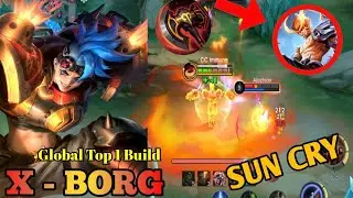 X.Borg Global Top 1 Build 🔥 | Sun Crying Nonstop 😱 | MLBB Gameplay 