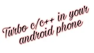 How to use Turbo c/c++ in android phone